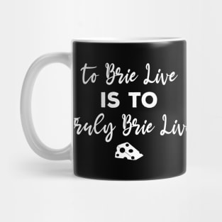 To Brie or Not To Brie | Brie Cheese Pun Mug